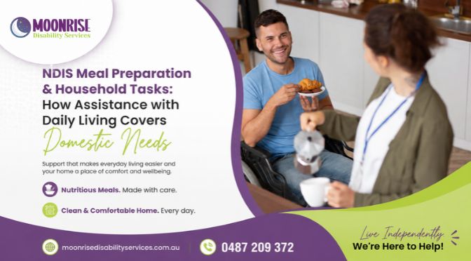 NDIS Meal Preparation & Household Tasks: How Assistance with Daily Living Covers Domestic Needs